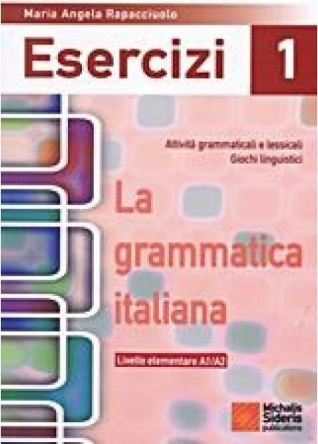 ESERCIZI 1 LA GRAMMATICA ITALIANA A1/A2