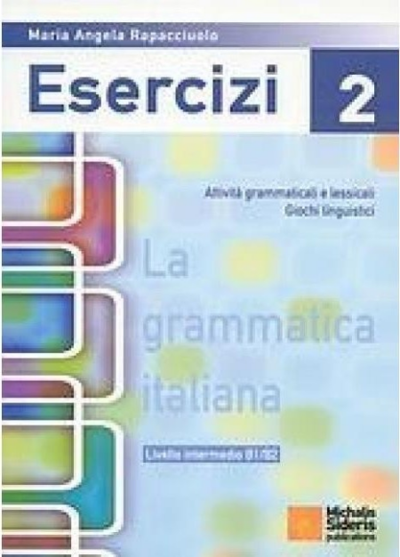 ESERCIZI 2 LA GRAMMATICA ITALIANA B1/B2
